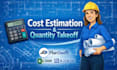 do material take off, quantity take off and cost estimation