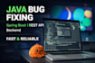 fix java, spring boot, rest API and backend bugs fast