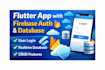 build a flutter app with firebase authentication and database