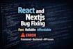 fix bugs and errors in your react or nextjs application