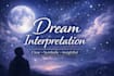 interpret your dream and explain its deeper meaning