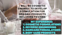 be cosmetic chemist to develop formulation for organic products includin testing