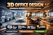 do 3d office design, commercial interior, workspace design and space planning