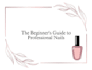 guide you through nail basics with a beginner nail course