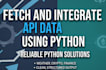 fetch, integrate, and automate API data using python