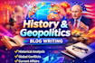 write engaging history and geopolitics articles and blogs
