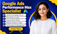 setup and optimize advanced google ads ppc and performance max campaign
