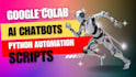 do automation and google collab tasks projects using python