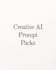 create creative prompt packs for your niche or project