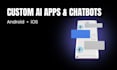 develop a custom ai app or ai chatbot for android and ios