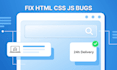 fix HTML, CSS, and javascript bugs on your website