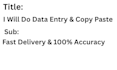 do data entry, copy paste and web research