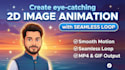 create eye catching 2d image animation with seamless loop