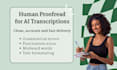 edit and proofread ai generated transcripts in 24 hours