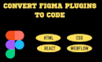 convert figma to html, figma to react, figma to webflow, tailwind css