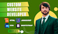 be your full stack frontend custom web developer