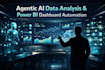 agentic ai data analysis and power bi dashboard automation