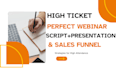 write high ticket perfect webinar script with ppt presentation and funnel