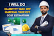 do quantity take off, material taking off, cost estimation, boq preparation