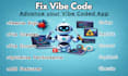fix errors, remove bugs and advance your vibe coded app