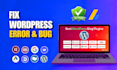 fix wordpress issues, 404 fatal error, fix wordpress errors and fast support