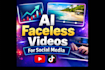 create engaging ai faceless videos for social media