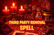 cast powerful third party removal spell, remove third party love spell