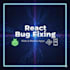 fix bugs and issues in your react or react native app