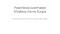 create simple powershell scripts for windows admin tasks