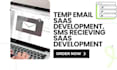 temporary email saas development, temp email mvp saas, temporary sms saas system
