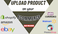 upload products on shopify, amazon, ebay and woocommerce