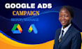 manage and setup  ads campaign  as a google ads manager