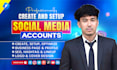 professionaliy create and setup your social media accounts