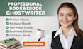be your fiction ghostwriter and ebook editor