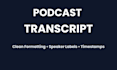 transcribe your podcast or interview with clean formatting and timestamps