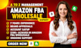 be your amazon fba wholesale virtual assistant expert