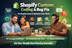 fix shopify store shopify custom coding shopify bug fix or shopify issues