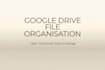 organise your google drive files