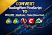 convert tradingview pinescript to mt4, mt5, ninjatrader, ctrader or sierra chart
