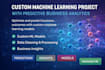 develop a custom machine learning project for business predictions