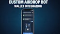 build a custom telegram airdrop bot and wallet integration