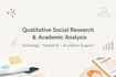 conduct qualitative social research and academic analysis