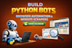 build python bots, browser automation, and website scrapers using selenium