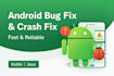 fix android bugs and crashes quickly