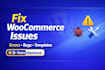 fix woocommerce issues, errors, bugs, or templates designs