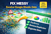fix  messy excel or google sheets  data