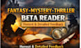 be your fantasy beta reader, mystery, thriller beta reader for honest feedback