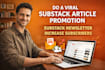 do a viral substack article promotion, substack newsletter, increase subscribers