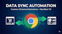 develop a custom chrome extension to sync and automate data between websi