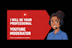 be your professional youtube channel manager and community assistant